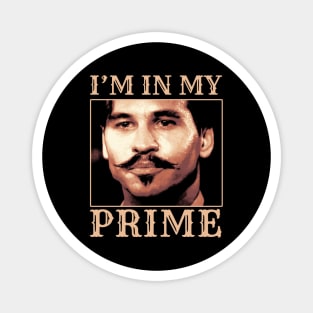 Doc Holiday: "I'm In My Prime." Tombstone Magnet